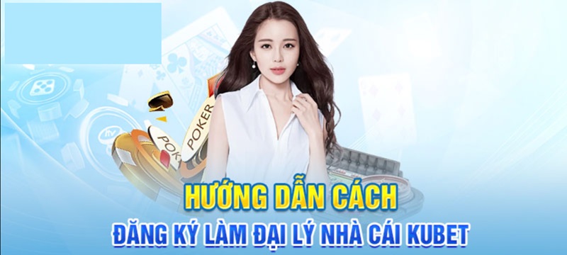 Tường tận cách đăng ký trở thành đại lý Kubet11